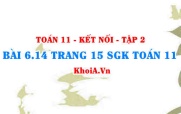 Bài 6.14 trang 15 Toán 11 Kết nối tri thức Tập 2